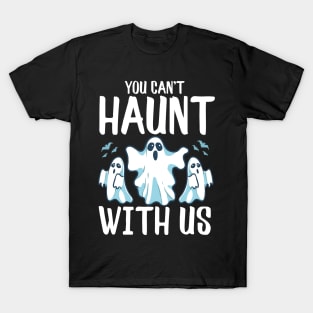 You Can't Haunt With Us Funny Ghosts Halloween Pun T-Shirt